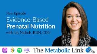 EvidenceBased Prenatal Nutrition  Lily Nichols  Metabolic Link Ep 25 [upl. by Naamann]