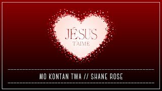 Mo kontan twa Shane Rose [upl. by Lzeil373]