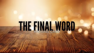 The Final Word  Michael Card  Lyrics [upl. by Pavkovic309]