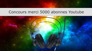 Concours merci 5000 abonnés Youtube [upl. by Sonnnie]