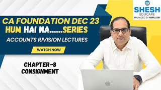 Chapter8  Consignment  CA Foundation Dec 23  Hum Hai NaSeries [upl. by Wilinski]