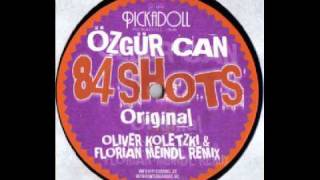 Özgür Can  84 Shots Oliver Koletzki amp Florian Meindl Remix [upl. by Aidnis]