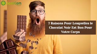 7 Raisons Pour Lesquelles le Chocolat Noir Est Bon Pour Votre Corps [upl. by Atteram117]