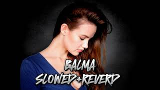 Balma Song  Balma SlowedReverb  Balma lofi Song slowandreverb trending [upl. by Einitsed]