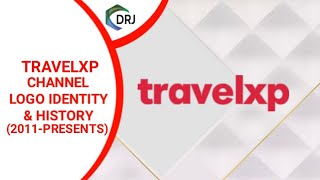 Travelxp Channel Idents 2011  PRESENTS  Channel Logo Identity amp History With DRJ PRODUCTION [upl. by Inavihs]