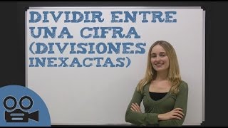 Aprender a dividir entre una cifra  divisiones inexactas [upl. by Ekard780]