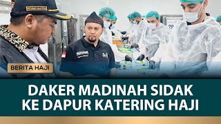 Daker Madinah Sidak ke Dapur Katering untuk Jemaah Calon Haji Indonesia  Berita Haji [upl. by Hatty787]