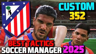 SM25 BEST TACTICS ATLETICO MADRID CUSTOM 352 MOST EFFICIENT SOCCER MANAGER 2025 TACTICS SM25 TACTICS [upl. by Alphard557]