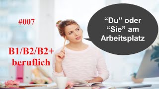 Deutsch B1B2B2 Beruf 007  “Du” oder “Sie” am Arbeitsplatz  Ein Fazit [upl. by Vokaay441]