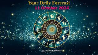 11 October 2024 Your Daily Forecast for all Zodiac signs by Astrologer Nilikash P Pradhan [upl. by Loria]