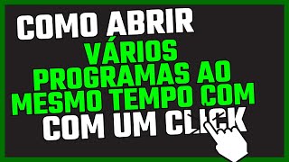 Como Abrir Vários Programas Ao Mesmo Tempo Com Um Click [upl. by Winni975]