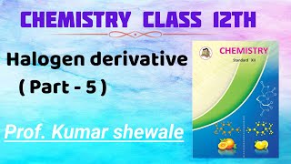 Halogen derivatives maharashtra board new syllabus 2020 part  5 by Prof Kumar shewale sir [upl. by Efrem]