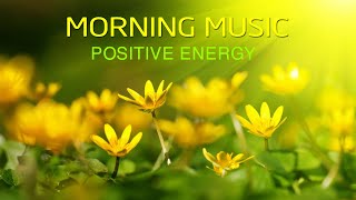 Morning Music For Pure Clean Positive Energy Vibration 🌞Music For Meditation Stress Relief Healing [upl. by Ajiram]