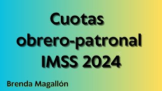 Tabla de Cuotas obrero patronal 2024 IMSS ¿Cuánto se paga de seguro social para el año 2024 [upl. by Uno]