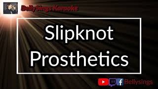 Slipknot  Prosthetics Karaoke [upl. by Peyter]