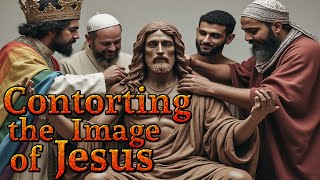 Contorting the Image of JESUS [upl. by Nnav75]