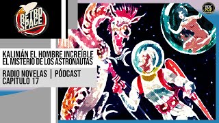 Kalimán  El Misterio de los Astronautas Capítulo 17  Radio Novelas  Retro Space [upl. by Lorsung]