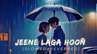 Jeene Laga hoon  slowed  reverbed   Atif Aslam  Raamiya Vastaviya romantic song 𝕃𝕪𝕣𝕚𝕔𝕒𝕝 𝕃𝕠𝕧𝕖𝕣 [upl. by Arvind]