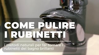 Come pulire i RUBINETTI di Bagno e Cucina con rimedi naturali [upl. by Garnes]