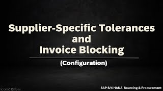 Class 26 Configure SupplierSpecific Tolerances and Invoice Blocking in SAP S4HANA [upl. by Agnot323]