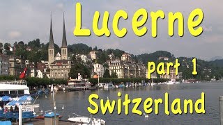 Lucerne Switzerland part 1 [upl. by Acinej921]