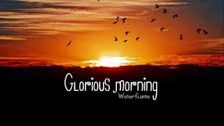 Glorious Morning [upl. by Zola]