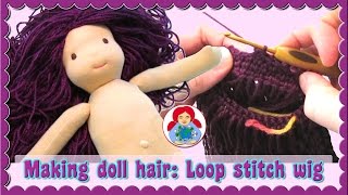 DIY  Waldorf Doll Hair Loop Crochet Cap Method  Sami Doll Tutorials [upl. by Rosabelle]