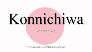 How to Pronounce Konnichiwa [upl. by Helena]