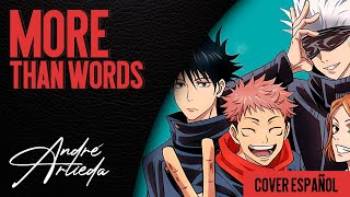 Jujutsu Kaisen ED 4  MORE THAN WORDS  André  A Cover Español Latino [upl. by Kcub267]