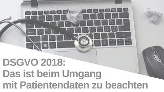 Datenschutzgrundverordnung DSGVO Das ist beim Umgang mit Patientendaten zu beachten [upl. by Berna]