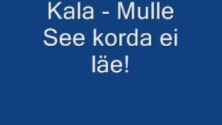 Kala  Mulle see korda ei läe [upl. by Ennahoj]