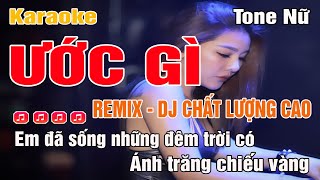 Karaoke Remix Tone Nữ  Ước Gì  Beat Chuẩn căng [upl. by Akinej256]