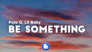 Polo G  Be Something Clean  Lyrics ft Lil Baby [upl. by Pollitt]