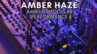 Amber Haze Ambient Modular Assimil8or Morphagene Rainmaker [upl. by Owades341]