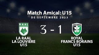 ⚽ Match amical LA RAAL LA LOUVIERE U15 🆚 ROYAL FRANCS BORAINS U15  2023 Septembre 2023 [upl. by Leidgam157]