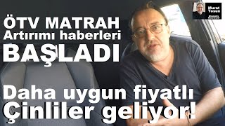 ÖTV MATRAH ARTIRIMI HABERLERİ BAŞLADI Daha uygun fiyatlı Çinli markalar geliyor araba araç 0km [upl. by Sina]