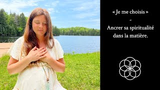 Je me choisis  Ancrer sa spiritualité dans la matière [upl. by Bryner358]