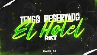 TENGO RESERVADO EL HOTEL🥵🛏️ RESCATE  PAPU DJ [upl. by Brighton182]