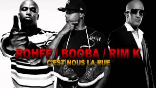 Rohff Feat Booba amp RimK  Cest nous la rue quotCEST PLUTÔT CA QUON VEUT REVOIRquot [upl. by Gerhan530]