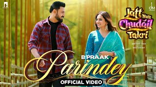 Parindey  B Praak  Gippy Grewal Official Video  Sargun Mehta  B Praak New Punjabi Song 2024 [upl. by Ellehcal]