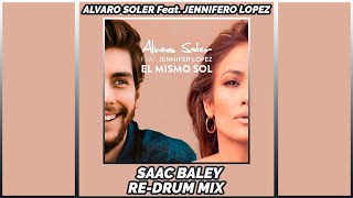 Álvaro Soler Feat Jennifer Lopez  El Mismo Sol Saac Baley ReDrum Mix [upl. by Anitsrhc]