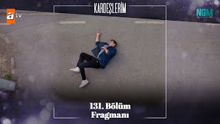 Kardeşlerim 131 Bölüm Fragmanı [upl. by Owades]