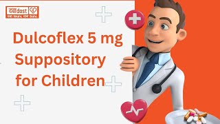 Dulcoflex 5mg Suppository for Children [upl. by Eulalie]