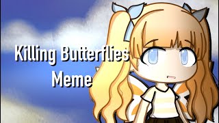 Killing Butterflies Meme  Gacha  FlipaClip [upl. by Imhsar264]