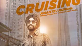 Cruising  Amantej Hundal ft Deep Jandu I Karan Aujla  Latest Punjabi Songs 2017 [upl. by Oralie]