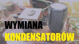 Wymiana kondensatorów elektrolitycznych [upl. by Xyno981]