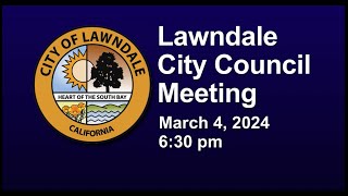 LAWNDALE CITY COUNCIL MEETING  March 4 2024  630 pm [upl. by Hnahk121]