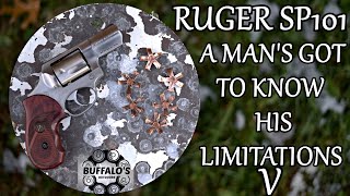 Ruger SP101  A MANS GOT TO KNOW HIS LIMITATIONS V [upl. by Keyes]