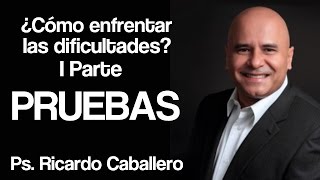 Predicas Cristianas  Como enfrentar las Dificultades I Parte  Pruebas  Ricardo Caballero [upl. by Haelhsa]