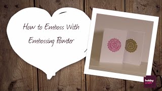 How to Emboss with Embossing Powder  Hobbycraft [upl. by Ahsiekar]